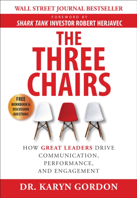 Three Chairs: How Great Leaders Drive Communication, Performance, and Engagement