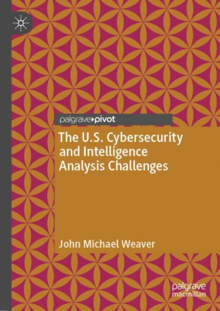 U.S. Cybersecurity and Intelligence Analysis Challenges