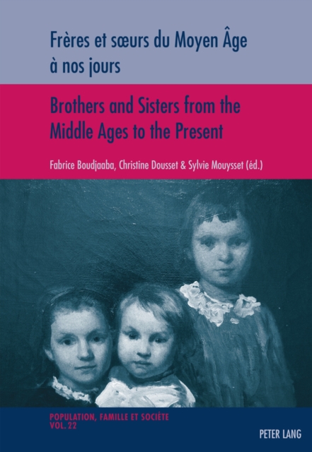 Freres et s urs du Moyen Age a nos jours / Brothers and Sisters from the Middle Ages to the Present