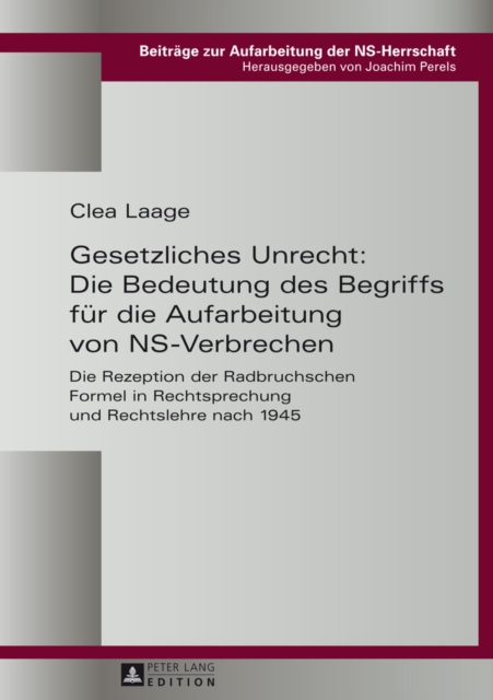 Gesetzliches Unrecht: Die Bedeutung des Begriffs fuer die Aufarbeitung von NS-Verbrechen