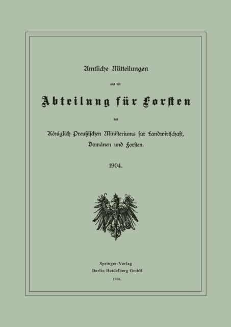 Amtliche Mitteilungen aus der Abteilung für Forsten des Königlich Preußischen Ministeriums für Landwirtschaft, Domänen und Forsten