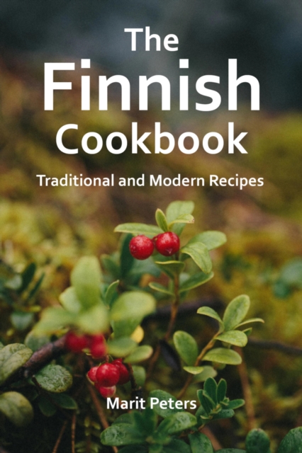 Finnish Cookbook Traditional and Modern Recipes