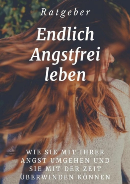 Endlich angstfrei leben