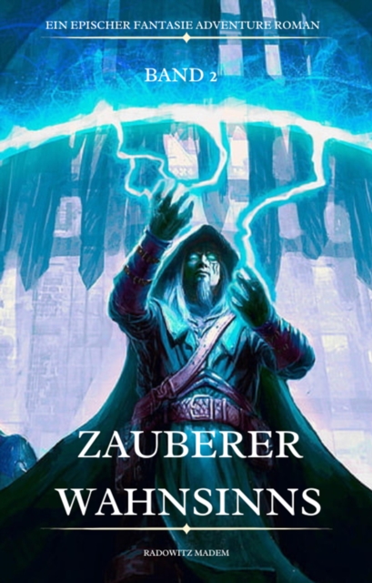 Zauberer Wahnsinns:Ein Epischer Fantasie Adventure Roman ( Band 2)
