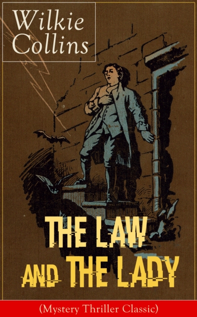 The Law and The Lady (Mystery Thriller Classic) : Detective Story from the prolific English writer, best known for The Woman in White, No Name, Armadale, The Moonstone, The Dead Secret, Man and Wife,