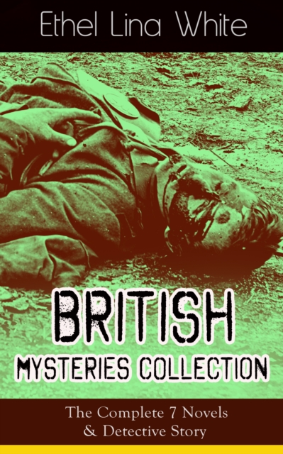 British Mysteries Collection: The Complete 7 Novels & Detective Story : Some Must Watch (The Spiral Staircase), Wax, The Wheel Spins (The Lady Vanishes), Step in the Dark, While She Sleeps, She Faded