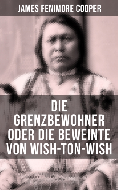 Die Grenzbewohner oder Die Beweinte von Wish-Ton-Wish