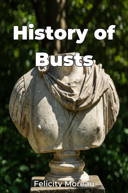 History of Busts
