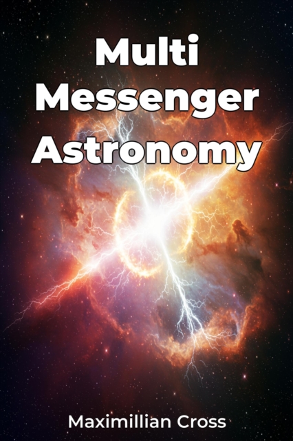Multi Messenger Astronomy