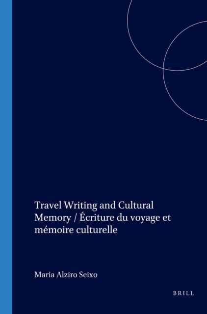 Travel Writing and Cultural Memory / Ecriture du voyage et memoire culturelle