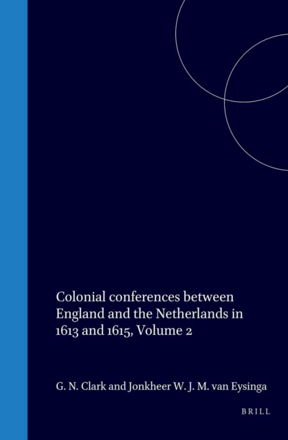 Colonial conferences between England and the Netherlands in 1613 and 1615, Volume 2