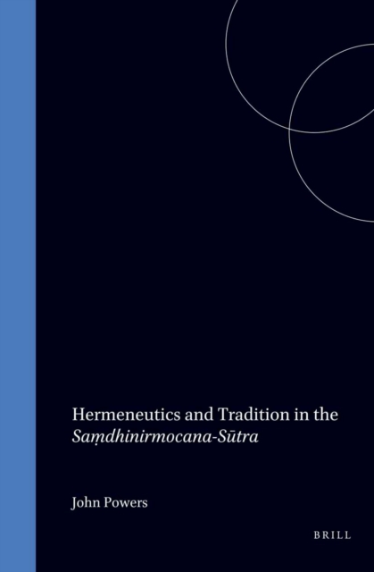 Hermeneutics and Tradition in the Samdhinirmocana-Sutra