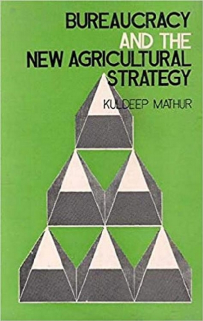 Bureaucracy And The New Agricultural Strategy