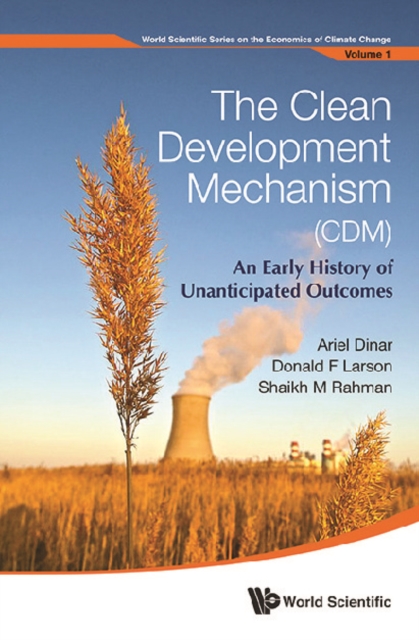 Clean Development Mechanism (Cdm), The: An Early History Of Unanticipated Outcomes