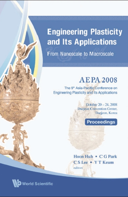 Engineering Plasticity And Its Applications From Nanoscale To Macroscale (With Cd-rom) - Proceedings Of The 9th Aepa2008
