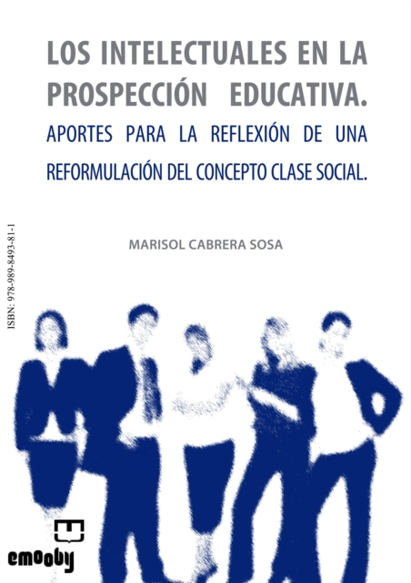 Los Intelectuales En La Prospeccion Educativa. Aportes Para La Reflexion De Una Reformulacion Del Concepto Clase Social