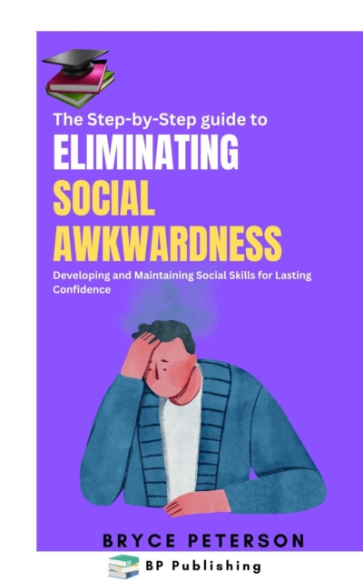 Step-by-Step Guide to Eliminating Social Awkwardness