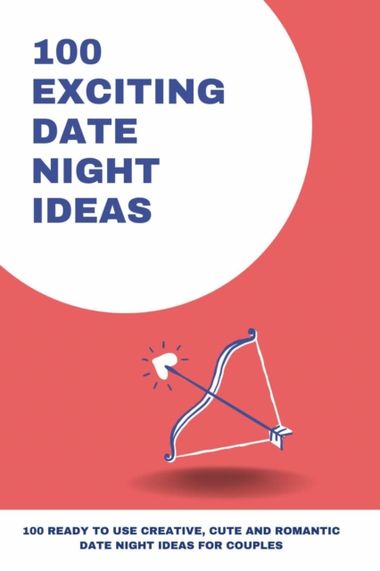 100 Exciting Date Night Ideas