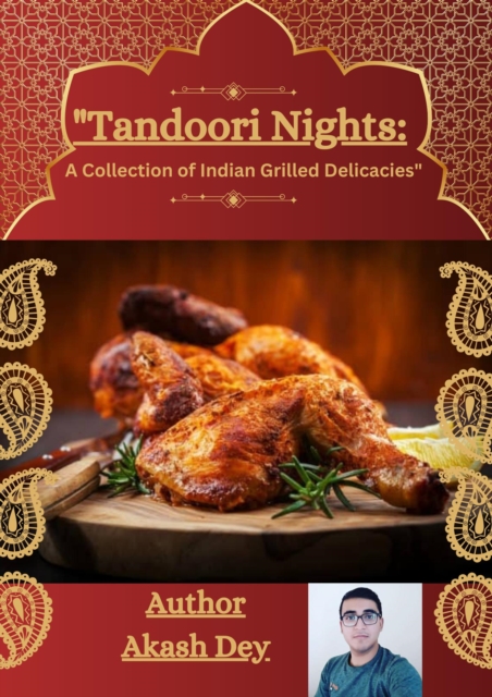 Tandoori Nights : A Collections Of Indian Grilled Delicacies