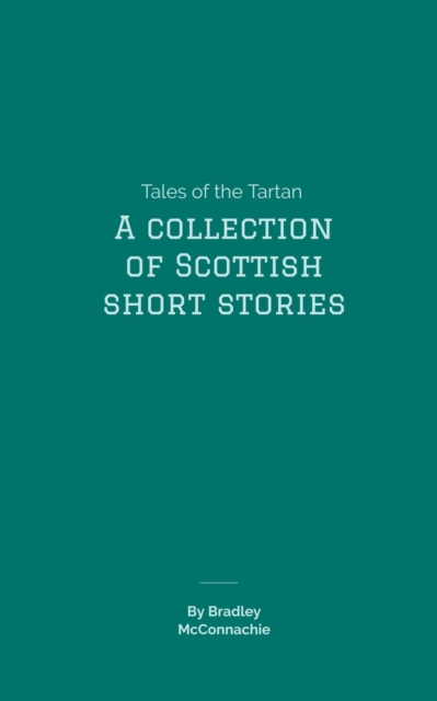 Tales of the Tartan: A Collection of Scottish Short Stories
