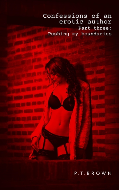 Confessions of an Erotic Author Part Three: Pushing My Boundaries