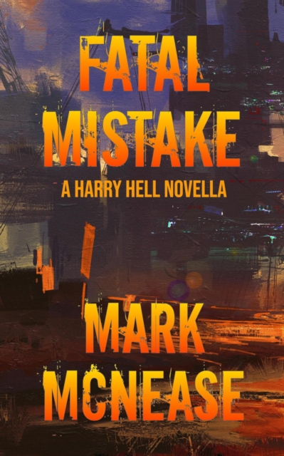 Fatal Mistake: A Harry Hell Novella