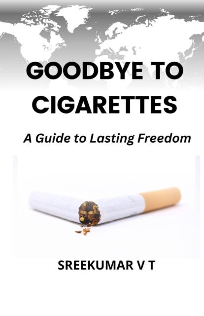 Goodbye to Cigarettes: A Guide to Lasting Freedom