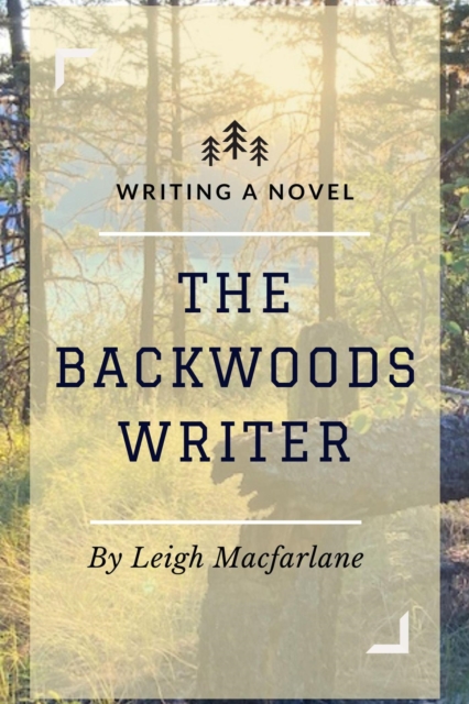 Backwoods Writer Writing a Novel