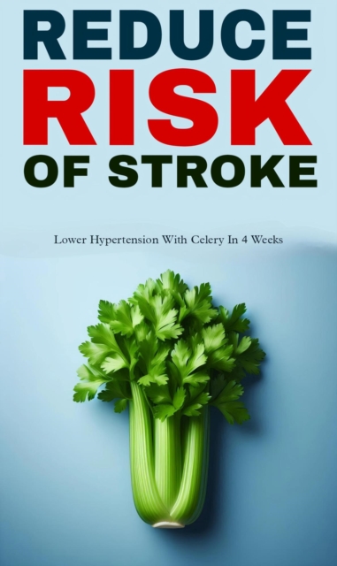 Reduce risk of stroke with celery
