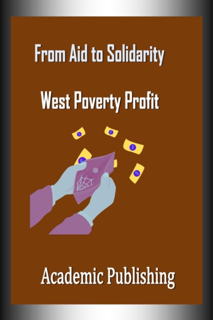 From Aid to Solidarity: West Poverty Profit