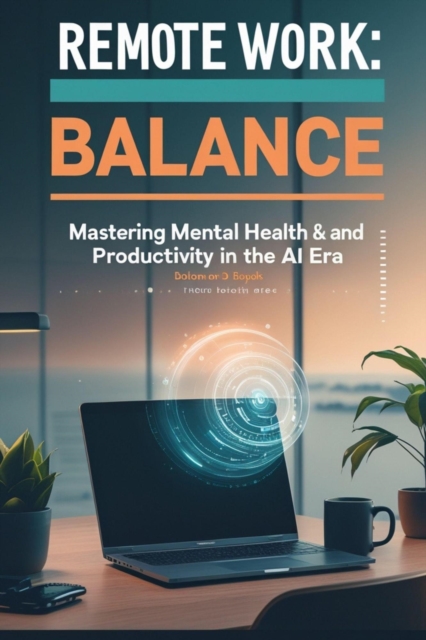 Remote Work, Real Balance delivers proven work-life balance strategies