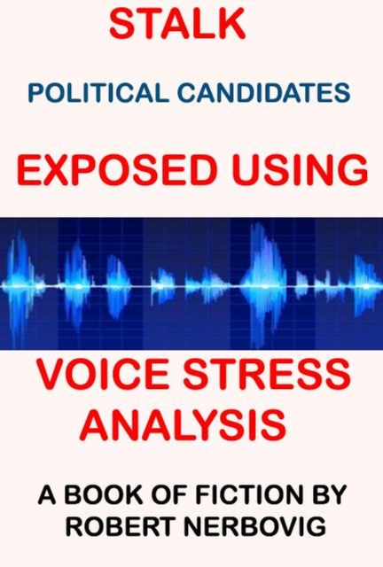 Stalk - Political Candidates Exposed Using Voice Stress Analysis