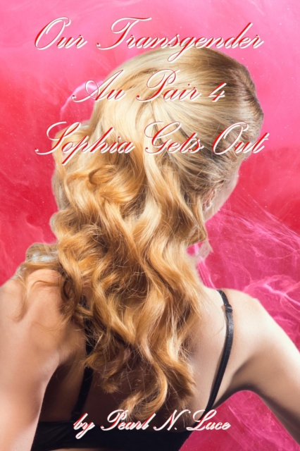 Our Transgender Au Pair 4 - Sophia Gets Out