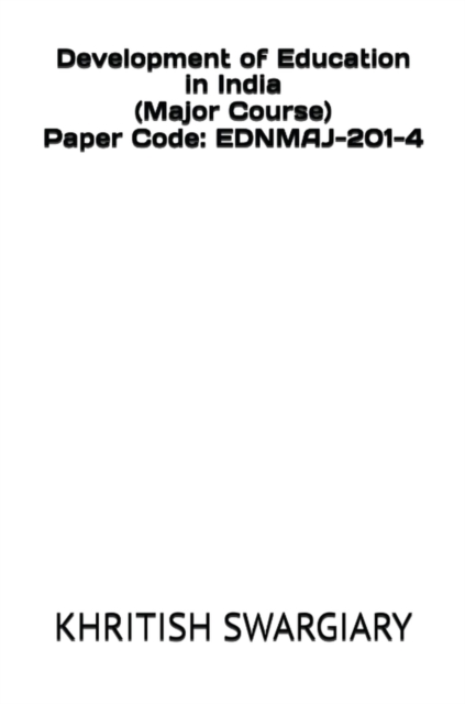 Development of Education in India (Major Course)  Paper Code: EDNMAJ-201-4