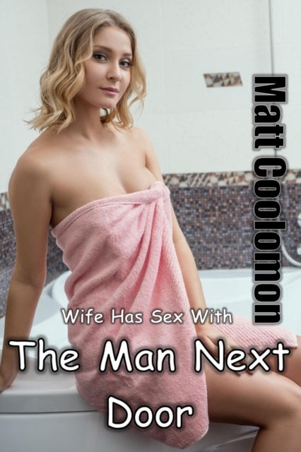 Wife Has Sex with the Man Next Door