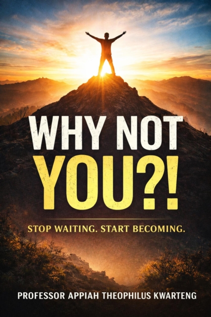WHY NOT YOU: stop waiting, start becoming
