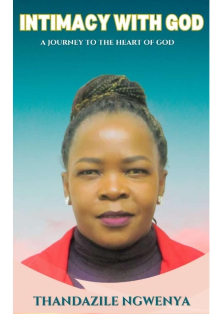 Intimacy with God - A Journey to the Heart of God