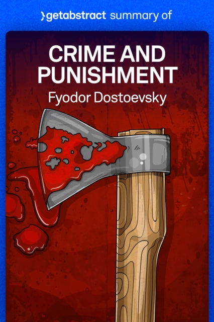 Summary of Crime and Punishment by Fyodor Dostoevsky