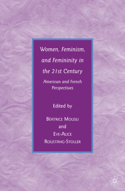Women, Feminism, and Femininity in the 21st Century