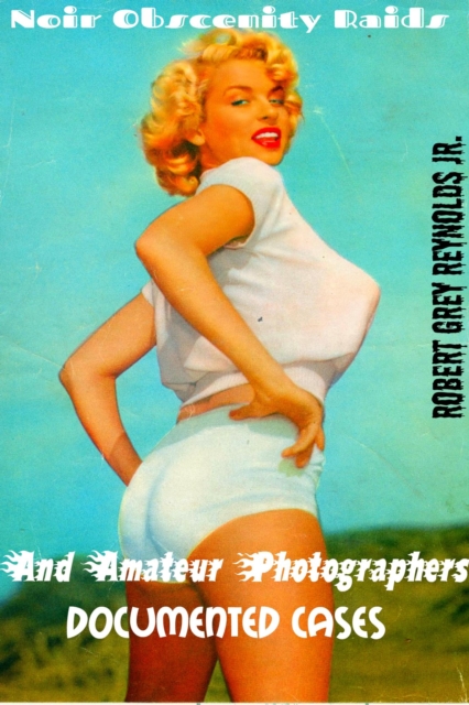 Noir Obscenity Raids And Amateur Photographers Documented Cases