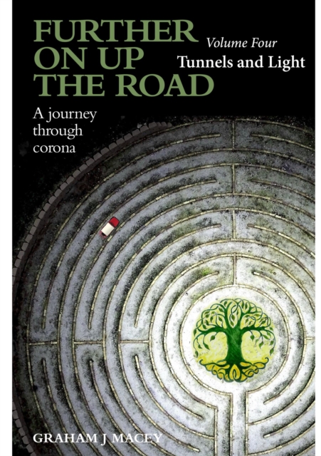 Further on up the Road - Volume 4: A Journey through Corona: Tunnels and Light