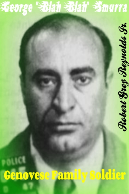 George &quote;Blah Blah&quote; Smurra Genovese Family Soldier