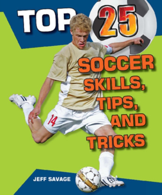 Top 25 Soccer Skills, Tips, and Tricks