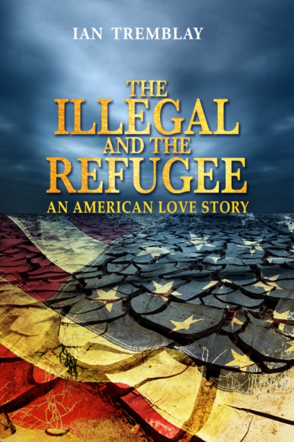 Illegal and the Refugee-An American Love Story