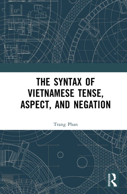 Syntax of Vietnamese Tense, Aspect, and Negation