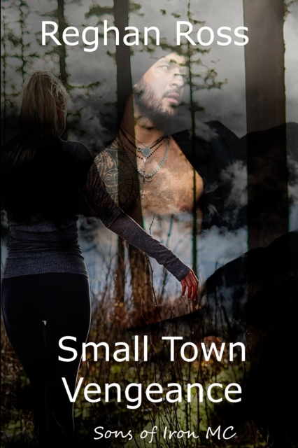 Small Town Vengeance: Sons of Iron MC Book 1