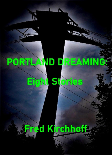 Portland Dreaming: Eight Stories