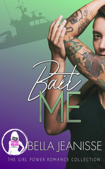 Bait Me (The Girl Power Romance Collection)