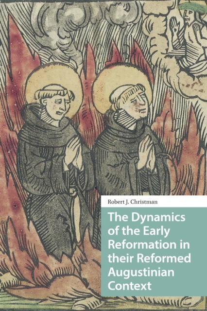 Dynamics of the Early Reformation in their Reformed Augustinian Context