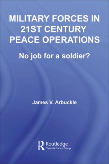 Military Forces in 21st Century Peace Operations
